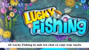 AE Lucky Fishing là một trò chơi cá cược trực tuyến