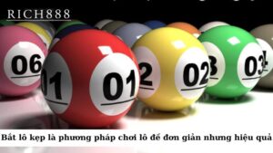 Bắt lô kẹp là một phương pháp chơi lô đề khá đơn giản nhưng hiệu quả