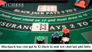 Blackjack (hay còn gọi là Xì Dách) là một trò chơi bài phổ biến trong các sòng casino