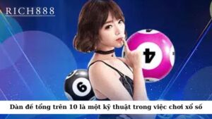 Dàn đề tổng trên 10 là một kỹ thuật trong việc chơi xổ số