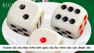 Game tài xỉu là một trò chơi cá cược dựa trên kết quả của ba viên xúc xắc được lắc ngẫu nhiên