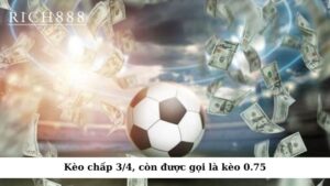 Kèo chấp 3/4, còn được gọi là kèo 0.75, là một loại kèo chấp trong cá cược bóng đá