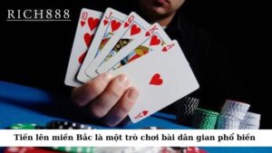 Tiến lên miền Bắc là một trò chơi bài dân gian rất phổ biến ở miền Bắc Việt Nam