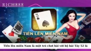 Tiến lên miền Nam là một trò chơi bài với bộ bài Tây 52 lá