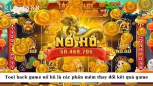 Tool hack game nổ hũ là các phần mềm thay đổi kết quả của trò chơi nổ hũ trực tuyến